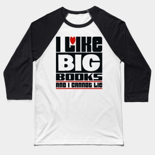 I like big books and I cannot lie Baseball T-Shirt